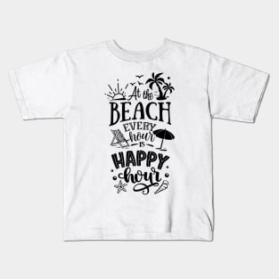 At the beach every hour is a happy hour Kids T-Shirt